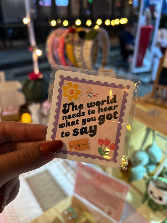 What you’ve got to say- Waterproof Vinyl Sticker